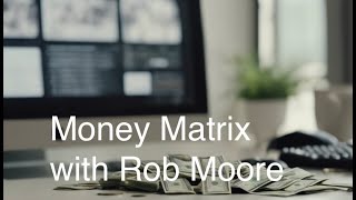 Money Matrix with Rob Moore [upl. by Razaele]