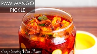 Raw Mango Pickle  Homemade Raw Mango Pickle Recipe  Easy Raw Mango Pickle  EasyCookingWithShilpa [upl. by Toogood]