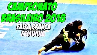 Jiu Jitsu  Faixa Branca Campeonato Brasileiro 2018  Feminino [upl. by Tannie]