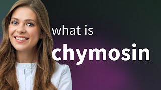 Chymosin • what is CHYMOSIN definition [upl. by Nuriel812]