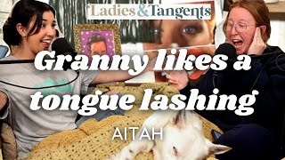 Granny likes a tongue lashing  AITAH  Ladies amp Tangents Podcast Ep 185 [upl. by Hamlet3]