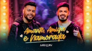 Max e Luan  Amante Amiga e Namorada  Esqueminha [upl. by Grimes]