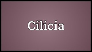 Cilicia Meaning [upl. by Atnuhs749]