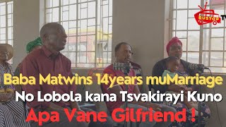 Baba Matwins 14years muMarriage No Lobola kana Tsvakirayi Kuno Apa Vane Gilfriend [upl. by Pitzer423]