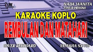 REMBULAN DAN MATAHARI KARAOKE KOPLO NADA WANITA [upl. by Yrad]