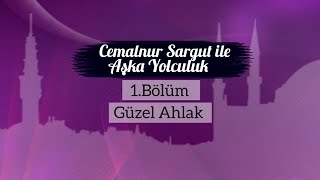 Cemalnur Sargut ile Aşka Yolculuk1Bölüm Güzel Ahlak [upl. by Latsyrk780]