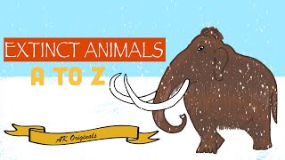 Extinct Animals A to Z [upl. by Adnamas]