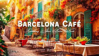 Enjoy Your Day with Jazz Bossa Nova Instrumental  Barcelona Cafe Shop Ambience  Spanish Music [upl. by Nino]