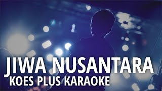 JIWA NUSANTARA KOES PLUS KARAOKE [upl. by Niuqauj]