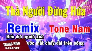 Karaoke Thà người Đừng Hứa Remix Tone Nam Nhạc Sống  Trọng Hiếu [upl. by Evangelist]