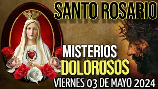 🌹SANTO ROSARIO 🌹 hoy Viernes 03 de Mayo 2024🙏MISTERIOS DOLOROSOS🙏 [upl. by Gunner]