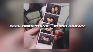 Feel Something  Chris Brown sped up [upl. by Eiznyl]