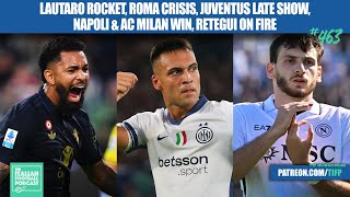 Lautaro ROCKET Roma In CRISIS Juventus Napoli amp AC Milan win Retegui On Fire amp More Ep463 [upl. by Trenton]