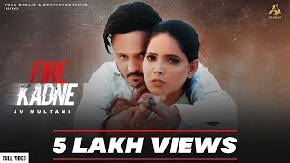 Fire Kadne Full Song JV Multani  Kabal Saropwali  Latest Punjabi Songs 2024  New Song 2024 [upl. by Ring]