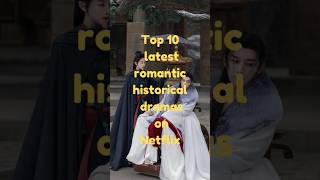 Top 10 latest romantic historical dramas available on Netflixcdramaviralfactstoplatestshorts [upl. by Mandel634]