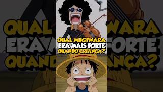 QUAL MUGIWARA ERA MAIS FORTE QUANDO CRIANÇA onepiece anime luffy zoro brook [upl. by Aremahs]