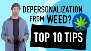 Depersonalization From Weed 10 Tips To Feel Better Today [upl. by Ayotas]