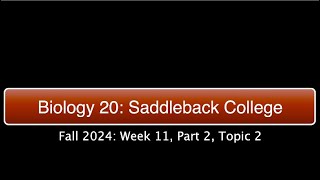 Saddleback Biol 20 Fall 2024  Week 11 Part 2 Topic 2 [upl. by Akilegna904]