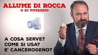 ALLUME DI ROCCA o di Potassio A cosa serve Come si usa E cancerogeno [upl. by Agee698]