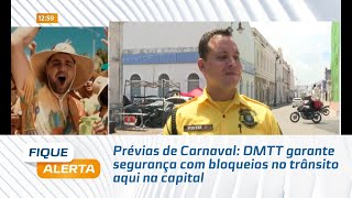 Prévias de Carnaval DMTT garante segurança com bloqueios no trânsito aqui na capital [upl. by Kevyn]