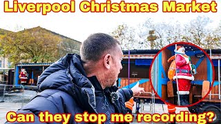 Liverpool Christmas Market setting up  Can they stop me filming [upl. by Annah]