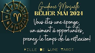 BÉLIER MAI 2024  Vous êtes une éponge un aimant à opportunités prenez le temps de la réflexion [upl. by Gollin]