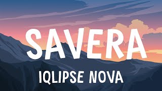 Iqlipse Nova  Savera Lyrics [upl. by Tniassuot333]