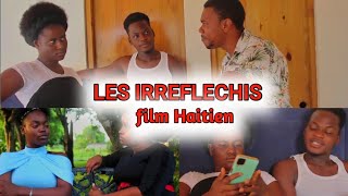 Nouvo Film Haitien 2024 Les irreflechisfim complet ayisyn [upl. by Enneicul]