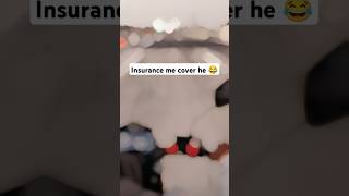 Insurance me cover he 😂 Bhai Tera gadi Thok gaya video insuranceinindiacoverfoxreels shortvideo [upl. by Gordy]