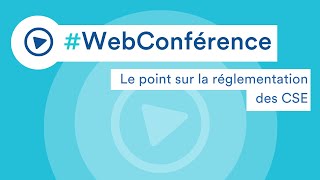 Replay webconférence  Le point sur la réglementation des CSE [upl. by O'Callaghan]