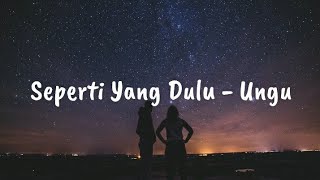 Seperti Yang Dulu  Ungu lirik [upl. by Cheyne313]