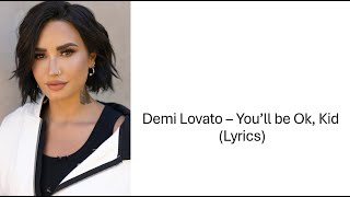 Demi Lovato – You’ll be Ok Kid Lyrics [upl. by Maxey]