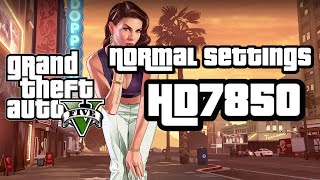 GTA V PC  AMD Radeon HD 7850 2GB  Normal Settings at 1080p [upl. by Slack]