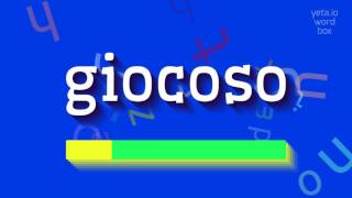 GIOCOSO  HOW TO SAY GIOCOSO giocoso [upl. by Arakahs]