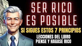 LOS 7 PRINCIPIOS QUE TE CONDUCEN a la riqueza  LECCIONES del libro PIENSE Y HAGASE RICO [upl. by Cutlor]