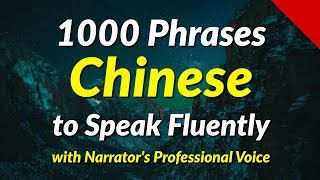 1000 Phrases to Speak Chinese Fluently  with the narrators clear voice [upl. by Tereve60]