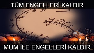 TÜM ENGELLERİ KALDIR 💯❤️ MUM İLE ENGELLERİ KALDIRMA RİTÜELİ 💯 Manevi Bilge [upl. by Hilario108]