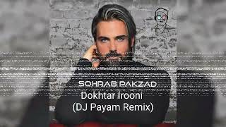 Sohrab Pakzad  Dokhtar Irooni DJ Payam Mashup Remix [upl. by Nibbs]