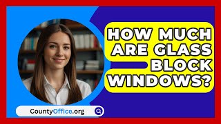 How Much Are Glass Block Windows  CountyOfficeorg [upl. by Ellehcin]