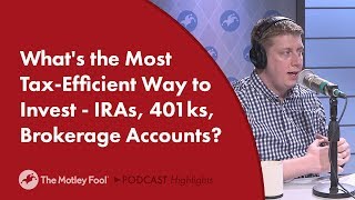 Whats the Most TaxEfficient Way to Invest  IRAs 401ks Brokerage Accounts [upl. by Nerrat]