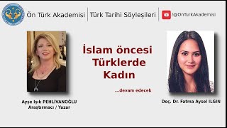 Türk Tarihi Söyleşileri  İslam öncesi Türklerde Kadın [upl. by Eninahs]