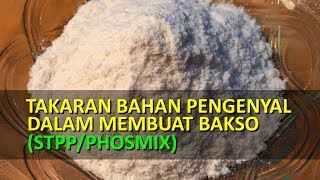 TAKARAN BAHAN PENGENYAL DALAM MEMBUAT BAKSO STPPPHOSMIX [upl. by Airad]