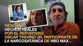 RESEÑA DE HECHOS REALES DEL REPORTERO OSCAR TREVIÑO JR PARTICIPANTE DE LA NARCOSATÁNICA DE HBO MAX… [upl. by Hanleigh949]