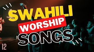 🔴Best Swahili Worship Songs of All Time  2 Hours Nonstop Praise and Worship Gospel Mix DJLifa [upl. by Camarata]