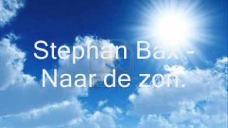 Stephan Bax  Naar de zon [upl. by Sisxela]