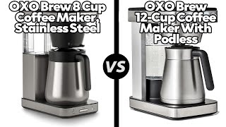 OXO Brew Coffee Maker Stainless Steel vs OXO Brew Coffee Maker with PodlessWhich One Is Better [upl. by Annaiek142]