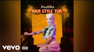 PaaHKa  Nah Style Yuh Official Audio [upl. by Ahsitruc]