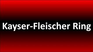 How to Pronounce KayserFleischer Ring [upl. by Mcgaw]