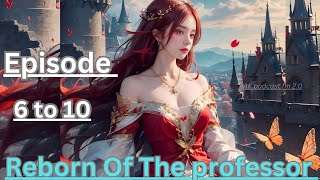 REBORN OF THE PROFESSOR  Episode 6 to 10  today new episode novel fm viral story  novel fm [upl. by Codel]