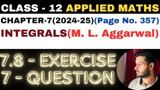 7 Question Exercise 78 l Chapter 7 l INTEGRALS l Class 12th Applied Maths l M L Aggarwal 202425 [upl. by Varipapa]